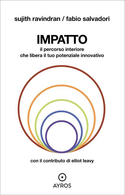 Impatto. Il percorso interiore che libera il tuo potenziale innovativo - Sujith Ravindran,Fabio Salvadori - copertina