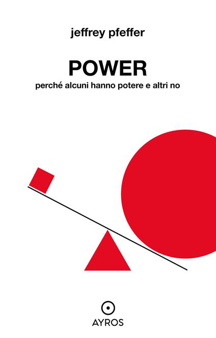 Power. Perché alcuni hanno potere e altri no - Jeffrey Pfeffer - copertina