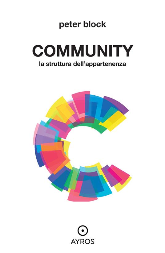 Community. La struttura dell'appartenenza. Ediz. integrale - Peter Block - copertina