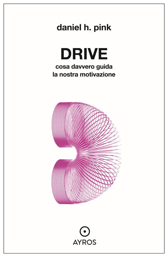 Drive. Cosa davvero guida la nostra motivazione - Daniel H. Pink,Fabio Ceresoli - ebook