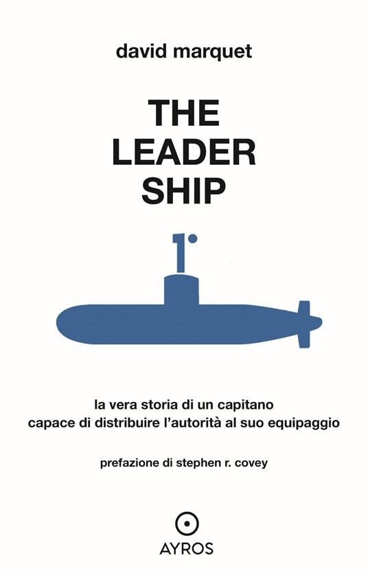 The leader ship. La vera storia di un capitano capace di distribuire l'autorità al suo equipaggio - David Marquet - copertina