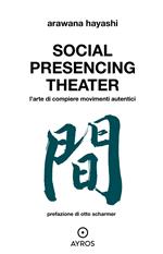 Social Presencing Theater. L’arte di compiere movimenti