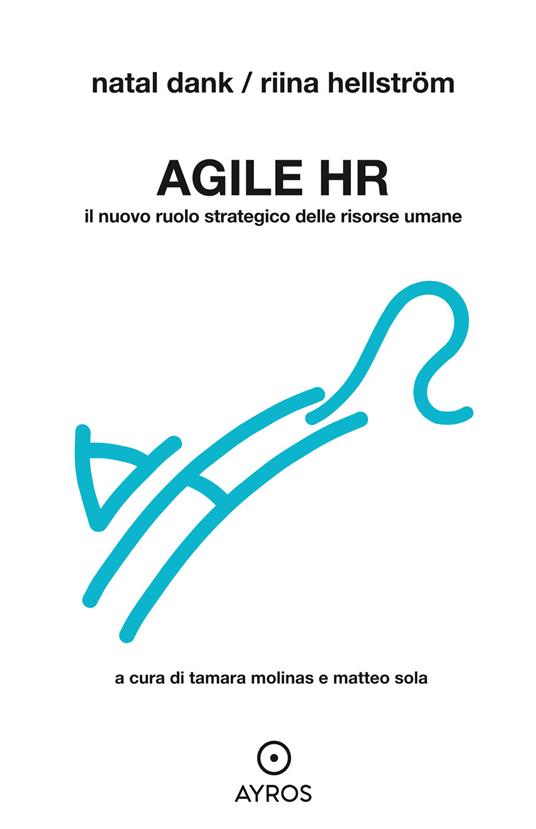 Agile HR. Il nuovo ruolo strategico delle risorse umane - Natal Dank,Riina Hellström - copertina