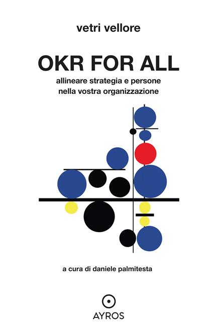 OKR for all. Allineare strategia e persone nella vostra organizzazione - Vetri Vellore - copertina
