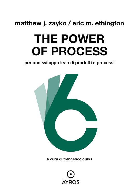 The power of process. Per uno sviluppo Lean di prodotti e processi - Matthew J. Zayko,Eric M. Ethington - copertina