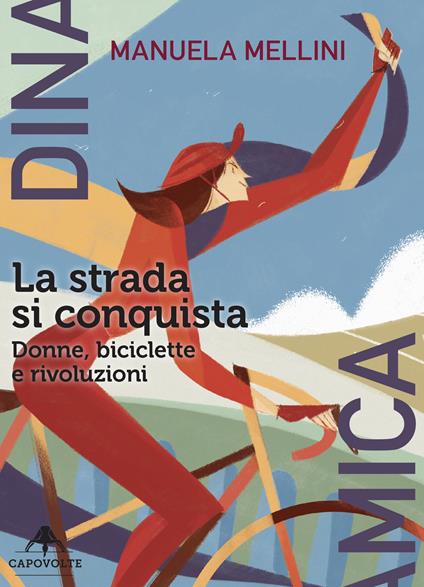 La strada si conquista. Donne, biciclette e rivoluzioni - Manuela Mellini - ebook