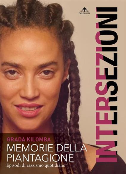 Memorie della piantagione. Episodi di razzismo quotidiano - Grada Kilomba,Moïse Marie,Mackda Ghebremariam Tesfaù - ebook