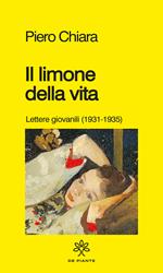 Il limone della vita. Lettere giovanili (1931-1935)