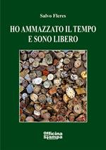 Ho ammazzato il tempo e sono libero