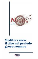 Mediterraneo: il cibo nel periodo greco-romano. Ediz. critica