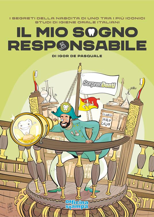 Il mio sogno responsabile. I segreti della nascita di uno tra i più iconici studi di igiene orale - Igor De Pasquale - copertina
