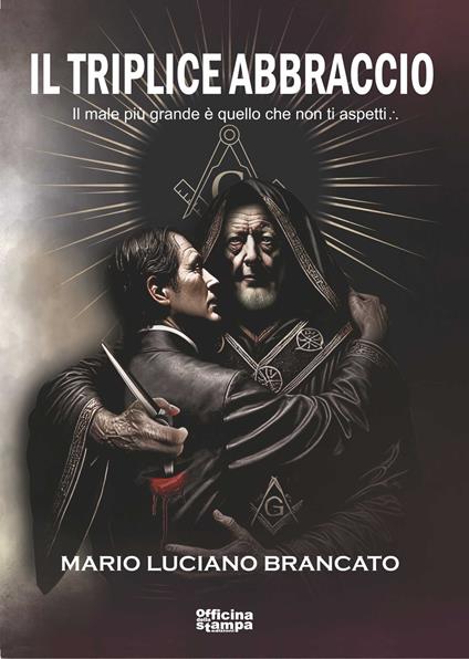 Il triplice abbraccio. Il male più grande è quello che non ti aspetti - Mario Luciano Brancato - copertina