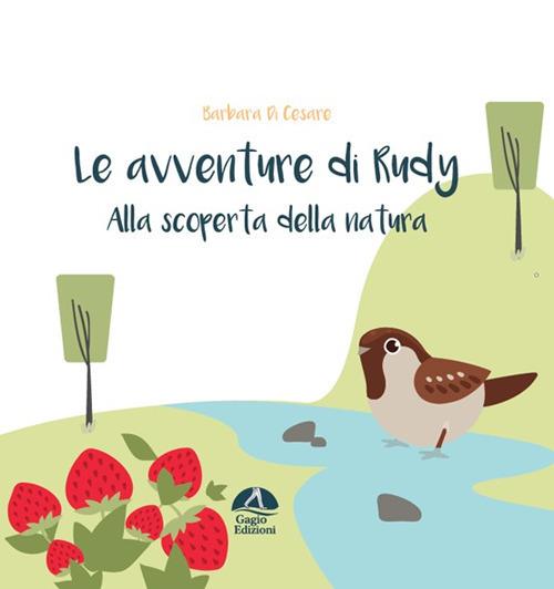 Alla scoperta della natura. Le avventure di Rudy - Barbara Di Cesare - copertina