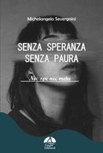 Senza speranza senza paura. Nec spe nec metu