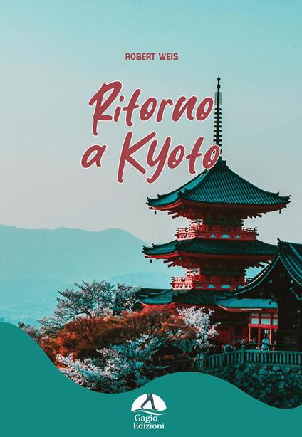 Ritorno a Kyoto. Ediz. illustrata - Robert Weis - copertina