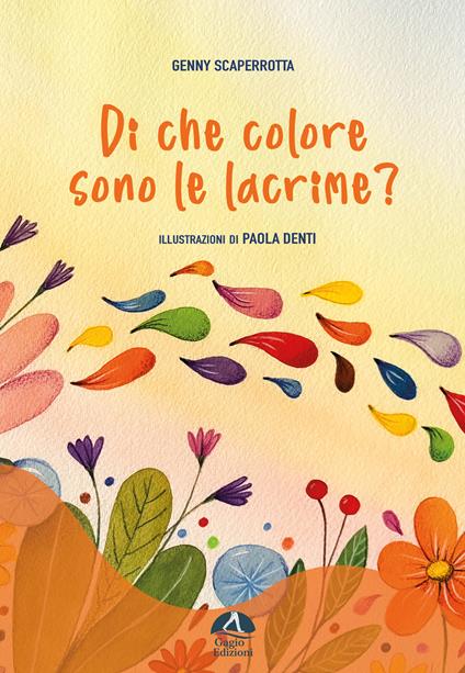 Di che colore sono le lacrime? Ediz. illustrata - Genny Scaperrotta - copertina