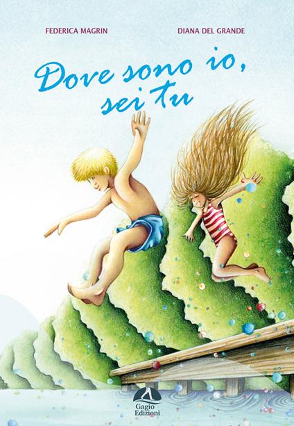 Dove sono io, sei tu. Ediz. illustrata - Federica Magrin - copertina