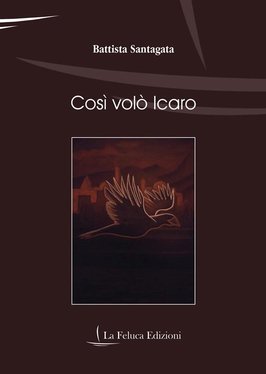 Così volò Icaro - Battista Santagata - copertina