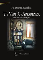 Tra verità e apparenza. Pensieri, delitti, intrighi