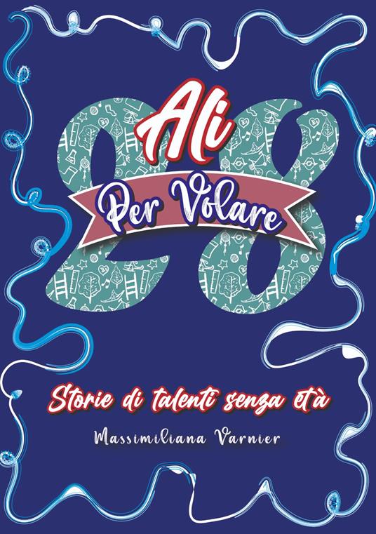 28 ali per volare. Storie di talenti senza età - Massimiliana Varnier - copertina