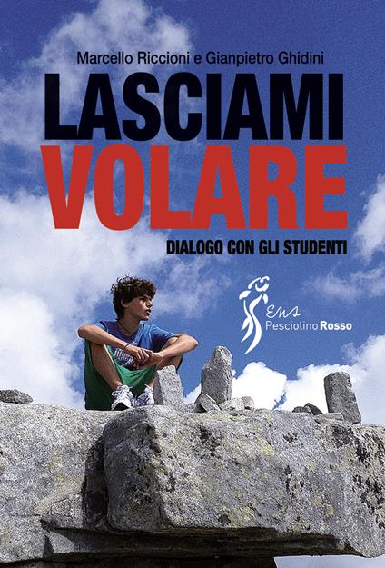 Lasciami volare. Dialogo per gli studenti - Marcello Riccioni,Gianpietro Ghidini - copertina
