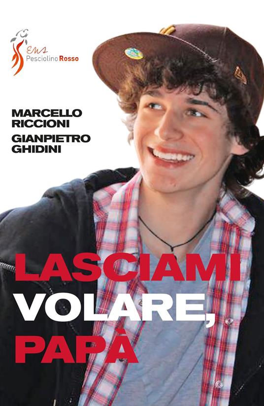 Lasciami volare papà. Dialogo genitori figli - Gianpietro Ghidini,Marcello Riccioni - copertina