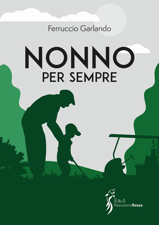 Nonno per sempre - Ferruccio Garlando - copertina