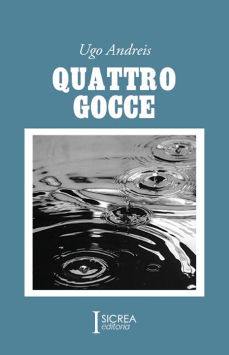 Quattro gocce - Ugo Andreis - copertina