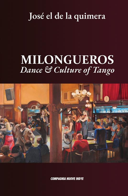 Milongueros. Dance & culture of tango - José El De La Quimera - copertina
