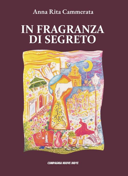 In fragranza di segreto - Anna Rita Cammerata - copertina