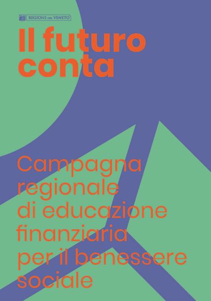 Il futuro conta. Campagna regionale di educazione finanziaria per il benessere sociale - copertina