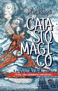 Catasto magico. L'Etna, una geografia fantastica