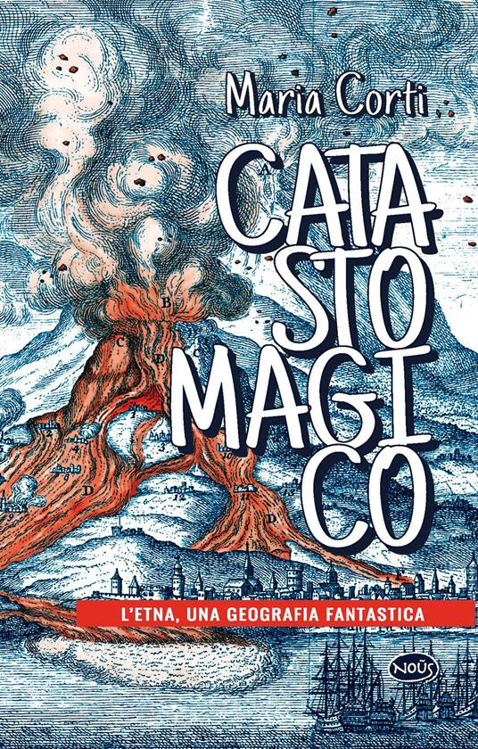 Catasto magico. L'Etna, una geografia fantastica - Maria Corti - copertina