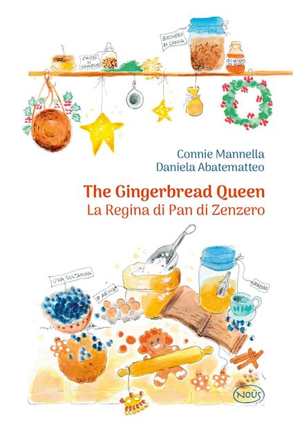 The gingerbread queen-La regina di pan di zenzero. Ediz. bilingue - Connie Mannella - copertina