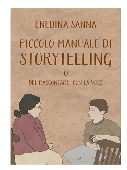 Piccolo manuale di storytelling. O del raccontare con la voce - Enedina Sanna - copertina