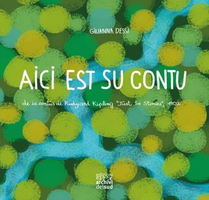 Aici est su contu. De is contus de Rudyard Kipling, «Just so stories», 1902 - Giuanna Dessì - copertina
