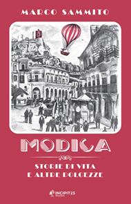Modica. Storie di vita e altre dolcezze. Nuova ediz.