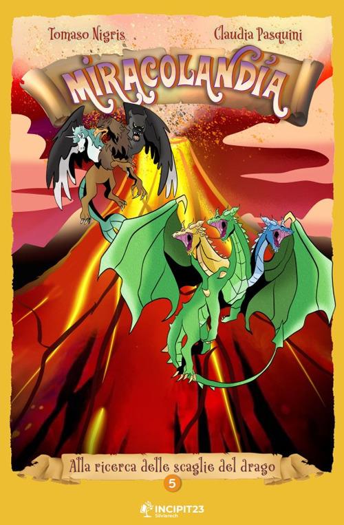 Miracolandia. Ediz. illustrata. Vol. 5: Alla ricerca delle scaglie del drago - Tomaso Nigris,Marcello Cavalli - copertina