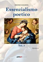 Essenzialismo poetico. Vol. 5: Lettere a Maria. Spiritualità mariana mese di maggio e ottobre con Maria epistolario