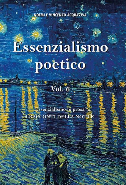 Essenzialismo poetico. Vol. 6: Essenzialismo in prosa. I racconti della notte - Vincenzo Acquaviva,Noemi Acquaviva - copertina