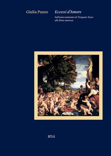 Eccessi d'amore. Sull'autocommento di Torquato Tasso alle Rime Amorose - Giulia Puzzo - copertina