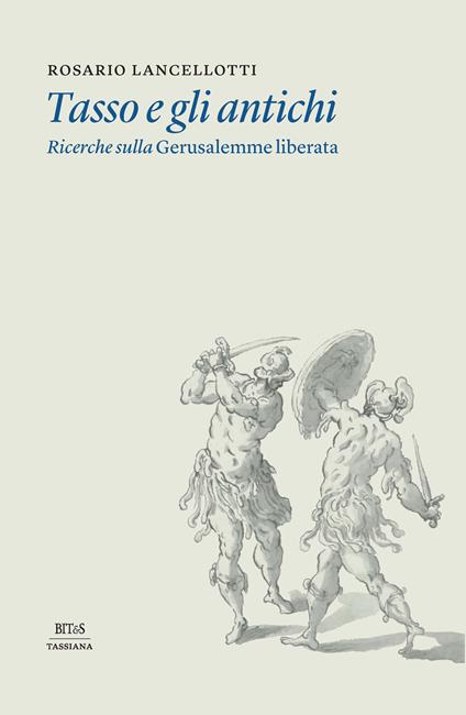 Tasso e gli antichi. Ricerche sulla Gerusalemme liberata - copertina