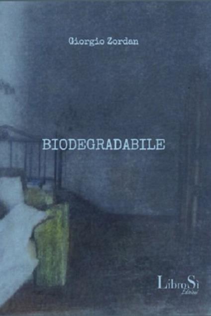 Biodegradabile - Giorgio Zordan - copertina