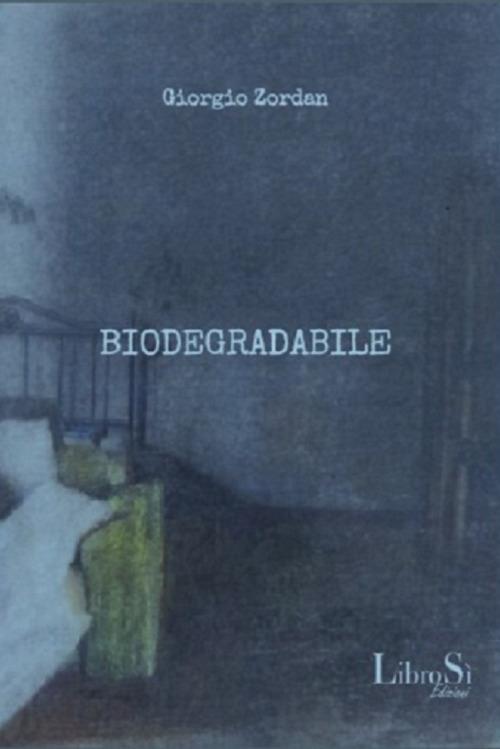 Biodegradabile - Giorgio Zordan - copertina