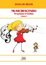 Musicrescendo. Vol. 1: Scopriamo il violino.