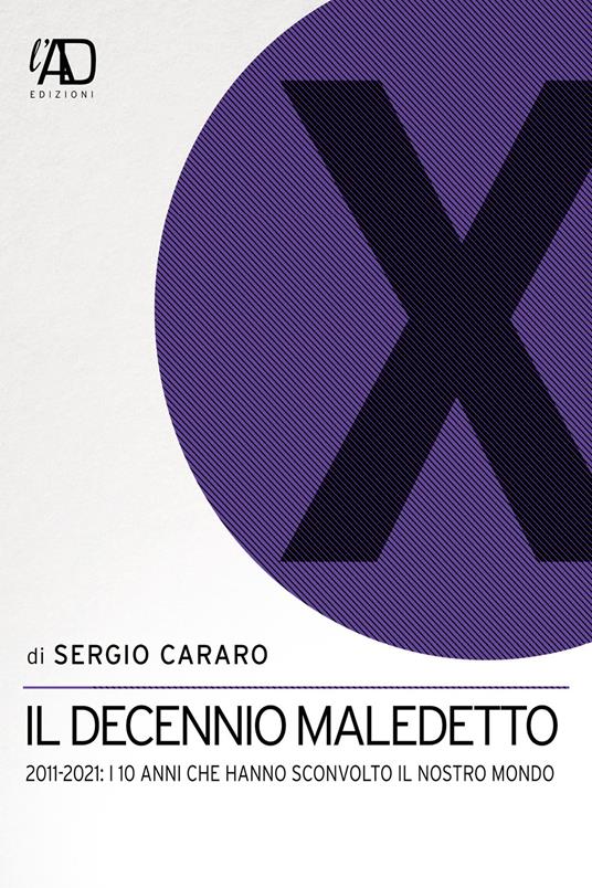 Il decennio maledetto. 2011-2021: i 10 anni che hanno sconvolto il nostro mondo - Sergio Cararo - copertina