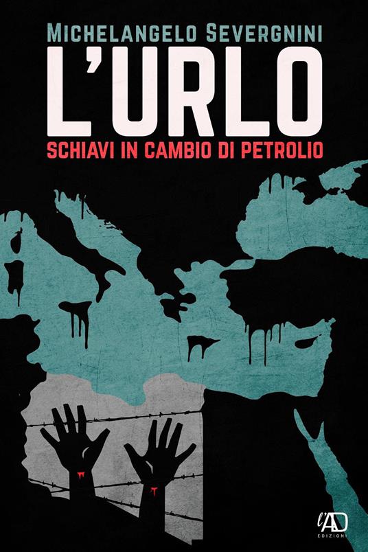 L'urlo. Schiavi in cambio di petrolio - Michelangelo Severgnini - copertina