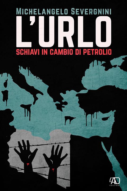 L' urlo. Schiavi in cambio di petrolio - Michelangelo Severgnini - copertina