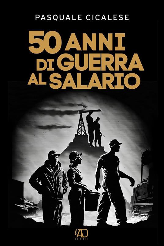 50 anni di guerra al salario - Pasquale Cicalese - copertina
