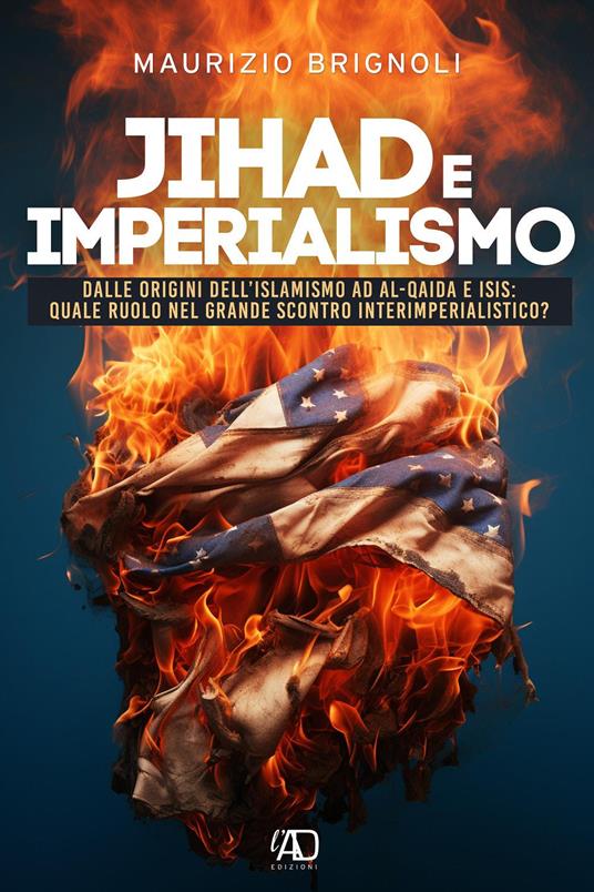 Jihad e imperialismo. Dalle origini dell'islamismo ad Al.Qaida e Isis: quale ruolo nel grande scontro interimperialistico? - Maurizio Brignoli - copertina